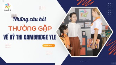 NHỮNG CÂU HỎI THƯỜNG GẶP VỀ KỲ THI CAMBRIDGE YLE